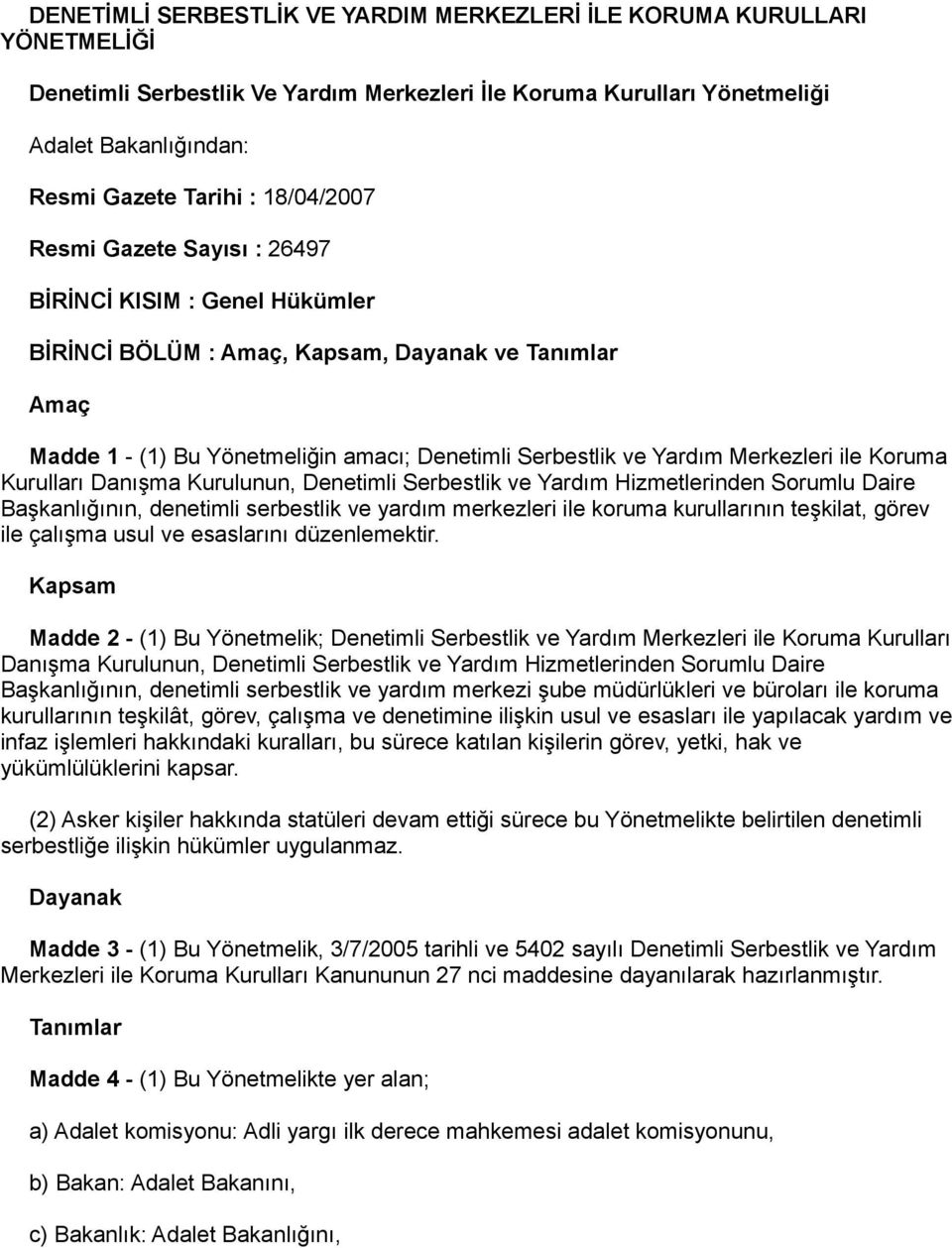 Merkezleri ile Koruma Kurulları Danışma Kurulunun, Denetimli Serbestlik ve Yardım Hizmetlerinden Sorumlu Daire Başkanlığının, denetimli serbestlik ve yardım merkezleri ile koruma kurullarının