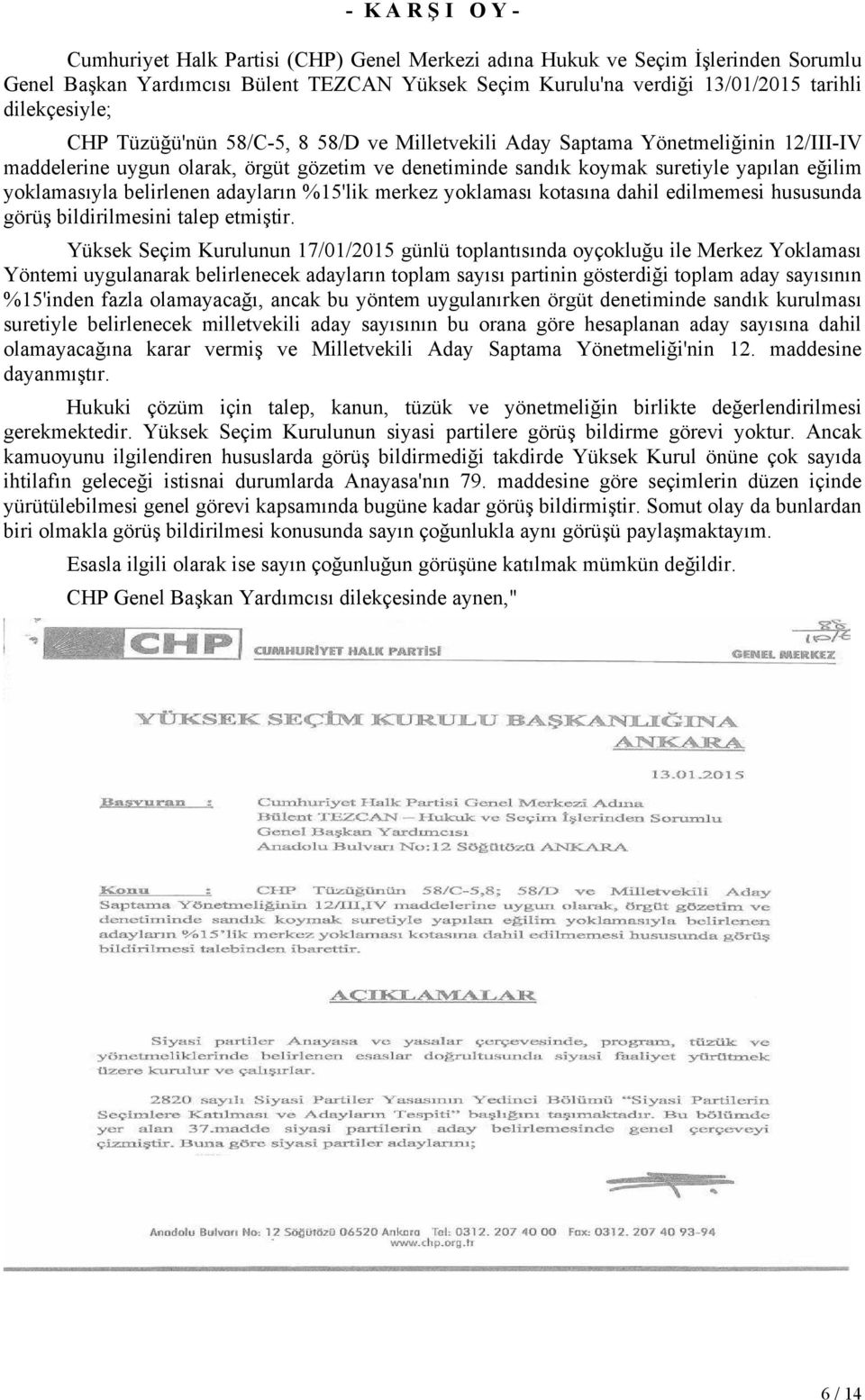 yoklamasıyla belirlenen adayların %15'lik merkez yoklaması kotasına dahil edilmemesi hususunda görüş bildirilmesini talep etmiştir.