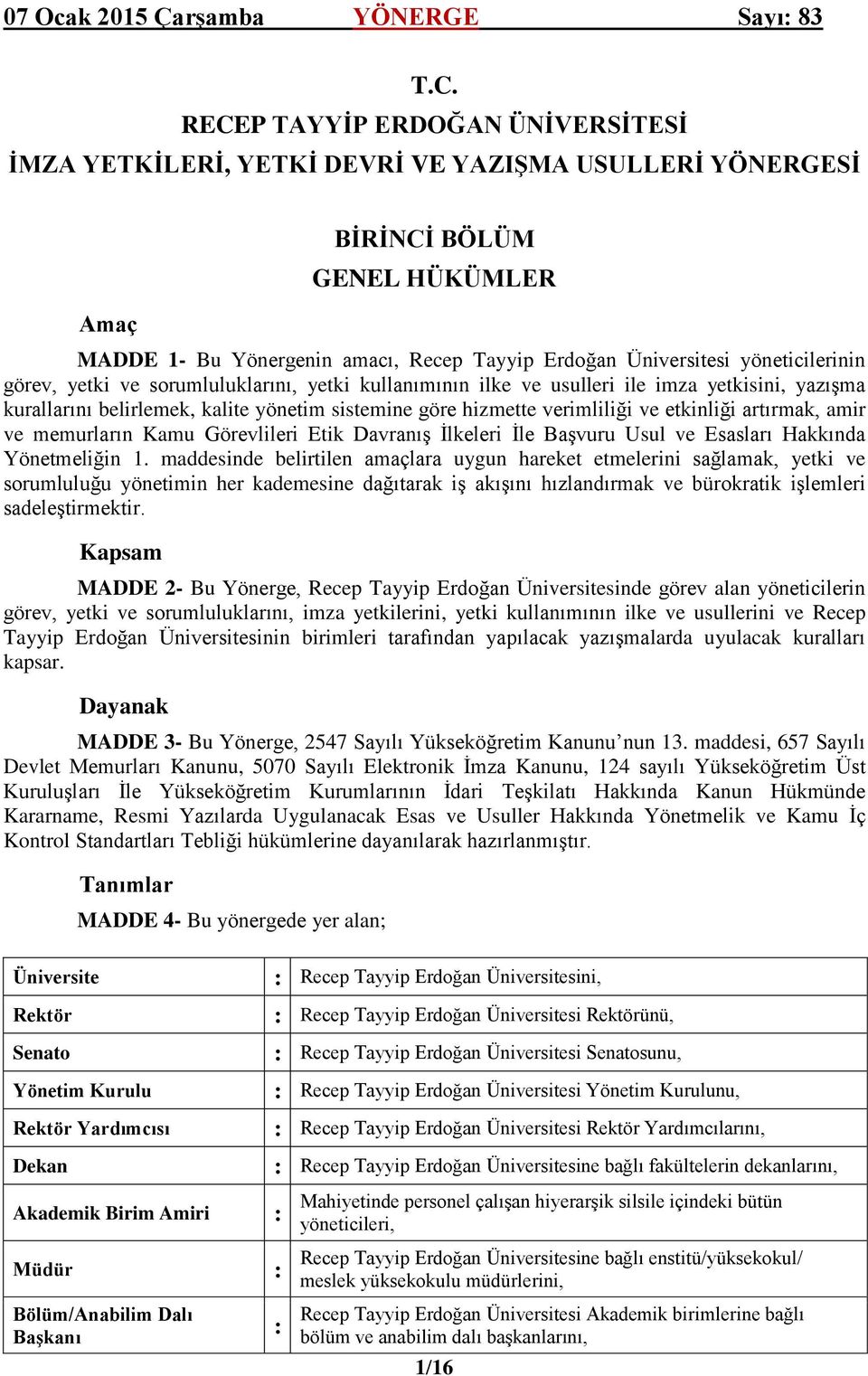 etkinliği artırmak, amir ve memurların Kamu Görevlileri Etik Davranış İlkeleri İle Başvuru Usul ve Esasları Hakkında Yönetmeliğin 1.