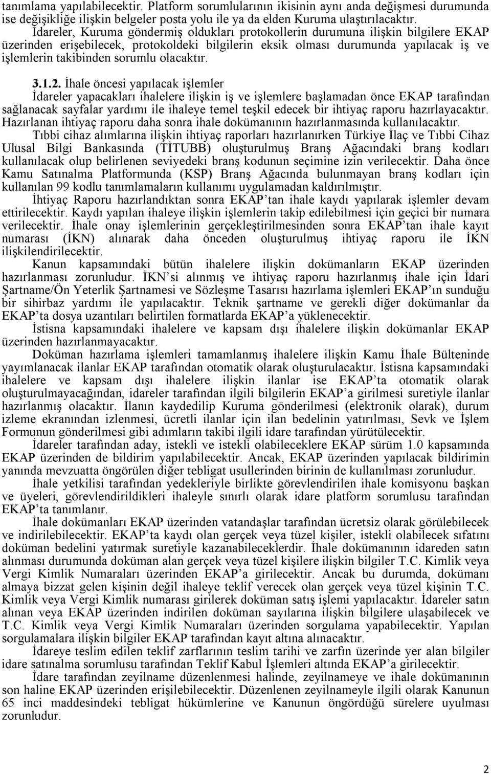 olacaktır. 3.1.2.