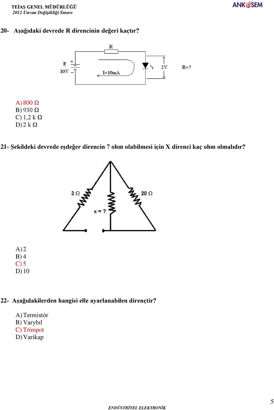 direncin 7 ohm olabilmesi için X direnci kaç ohm olmalıdır?