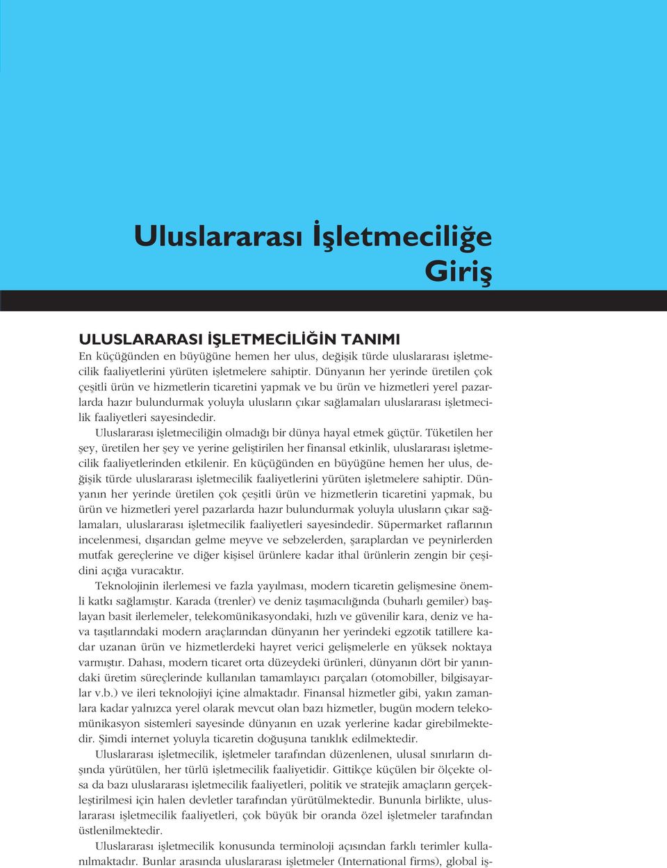 iflletmecilik faaliyetleri sayesindedir. Uluslararas iflletmecili in olmad bir dünya hayal etmek güçtür.