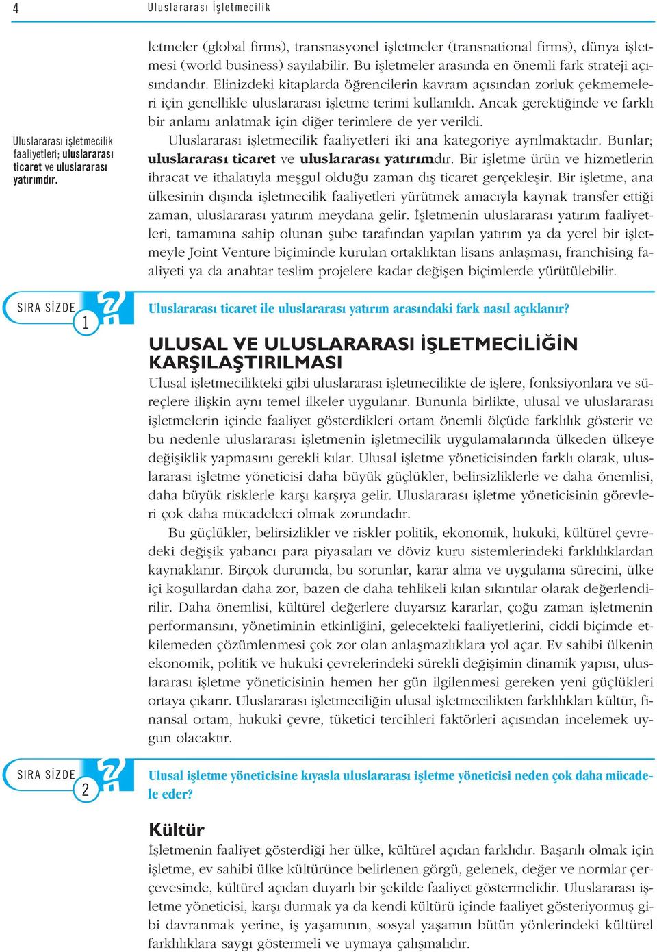 Elinizdeki kitaplarda ö rencilerin kavram aç s ndan zorluk çekmemeleri için genellikle uluslararas iflletme terimi kullan ld.