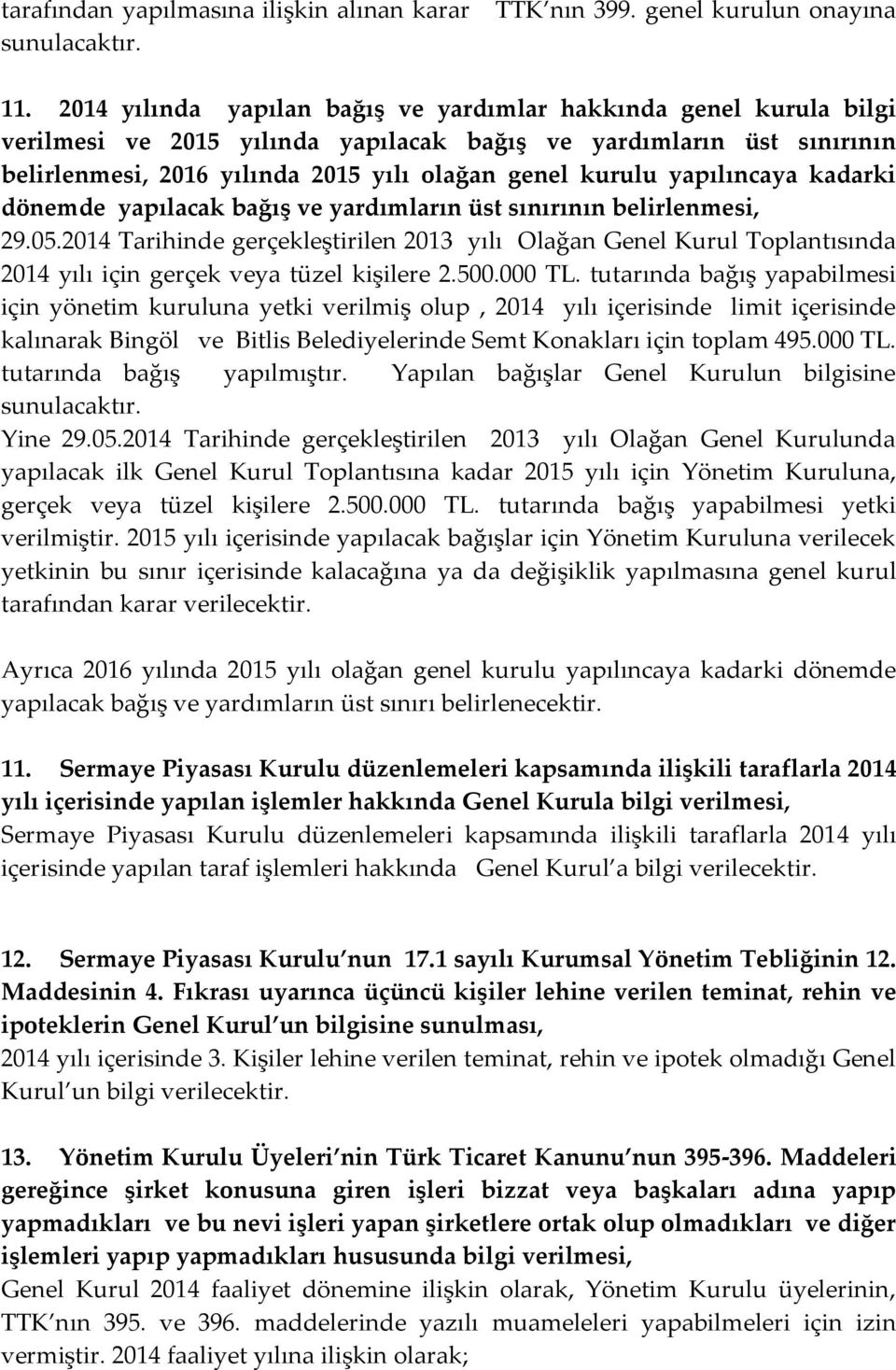 yapılıncaya kadarki dönemde yapılacak bağış ve yardımların üst sınırının belirlenmesi, 29.05.