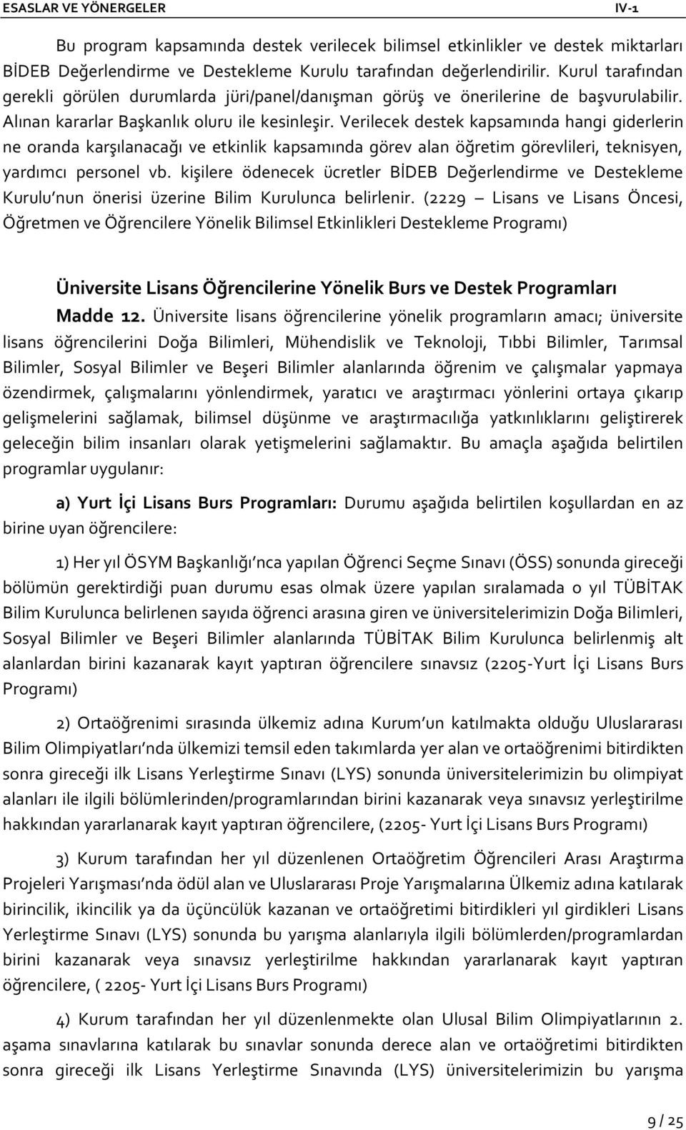 Verilecek destek kapsamında hangi giderlerin ne oranda karşılanacağı ve etkinlik kapsamında görev alan öğretim görevlileri, teknisyen, yardımcı personel vb.