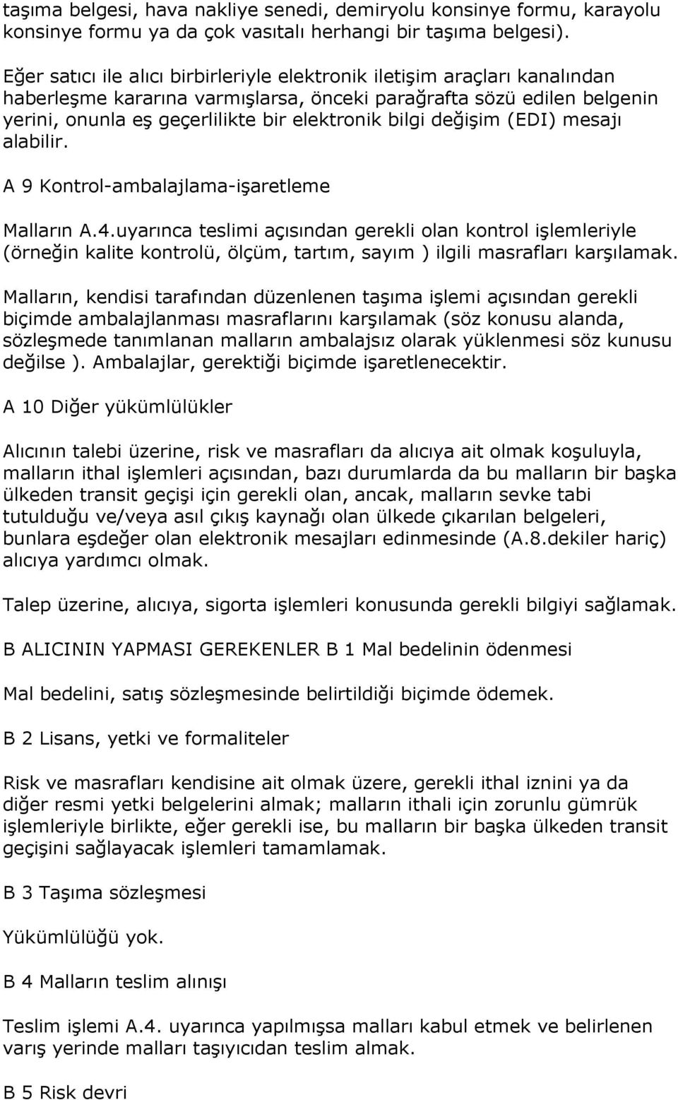 değişim (EDI) mesajı alabilir. A 9 Kontrol-ambalajlama-işaretleme Malların A.4.