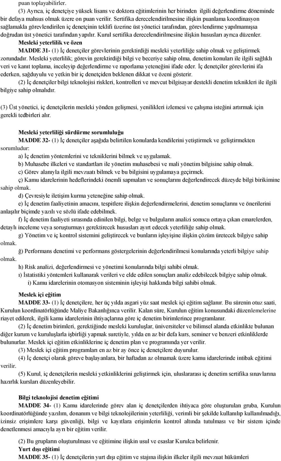 tarafından yapılır. Kurul sertifika derecelendirilmesine ilişkin hususları ayrıca düzenler.