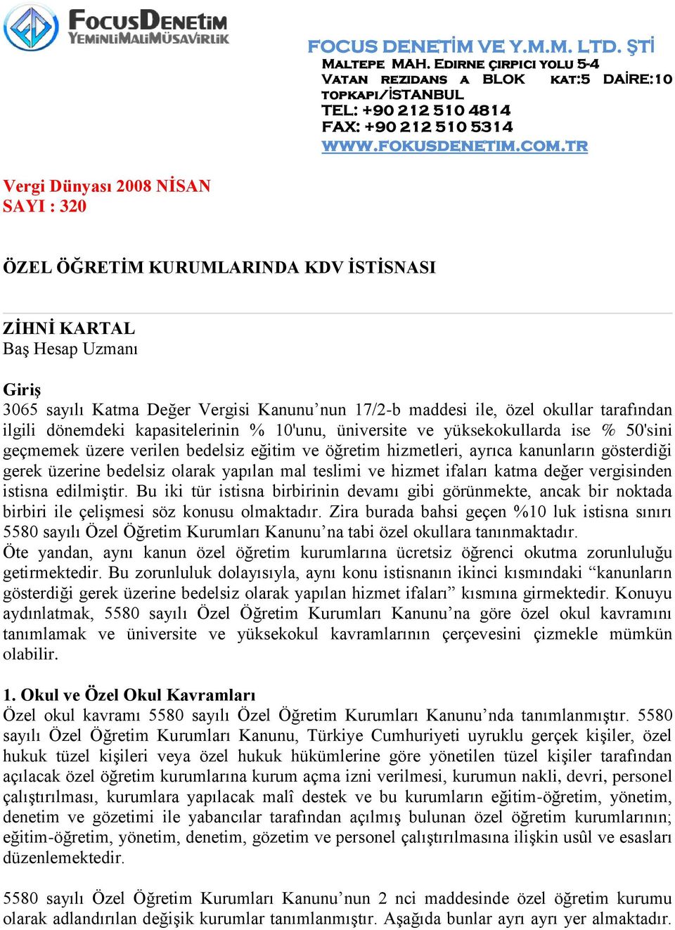 bedelsiz olarak yapılan mal teslimi ve hizmet ifaları katma değer vergisinden istisna edilmiştir.