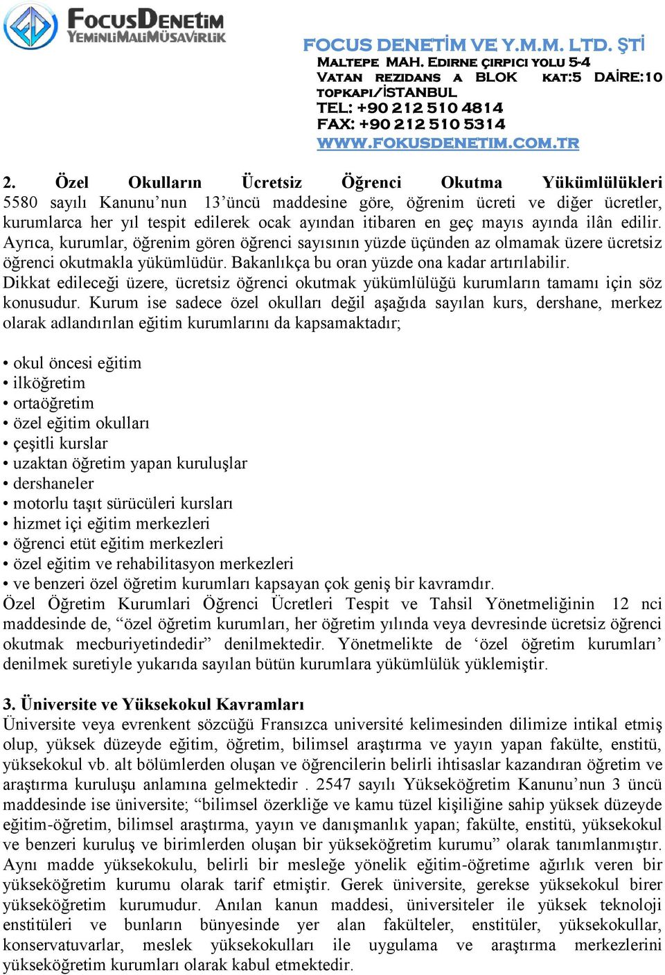 Dikkat edileceği üzere, ücretsiz öğrenci okutmak yükümlülüğü kurumların tamamı için söz konusudur.