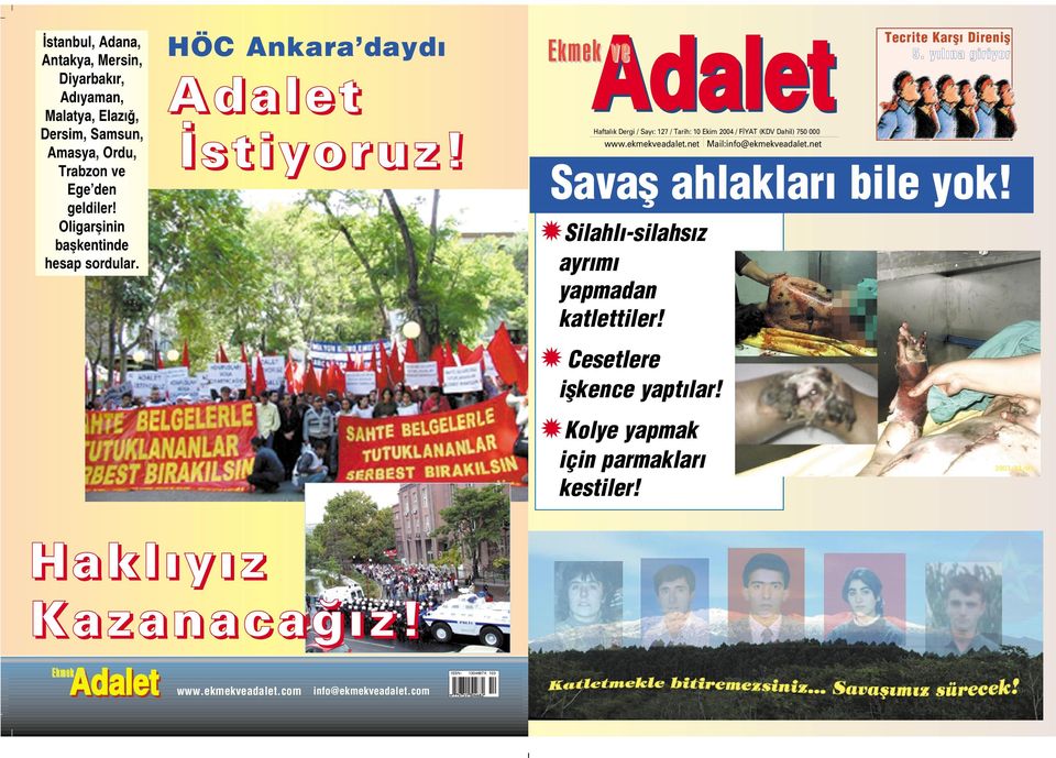 ekmekveadalet.net Mail:info@ekmekveadalet.net Ekmek ve Tecrite Karfl Direnifl 5. y l na giriyor Savafl ahlaklar bile yok!