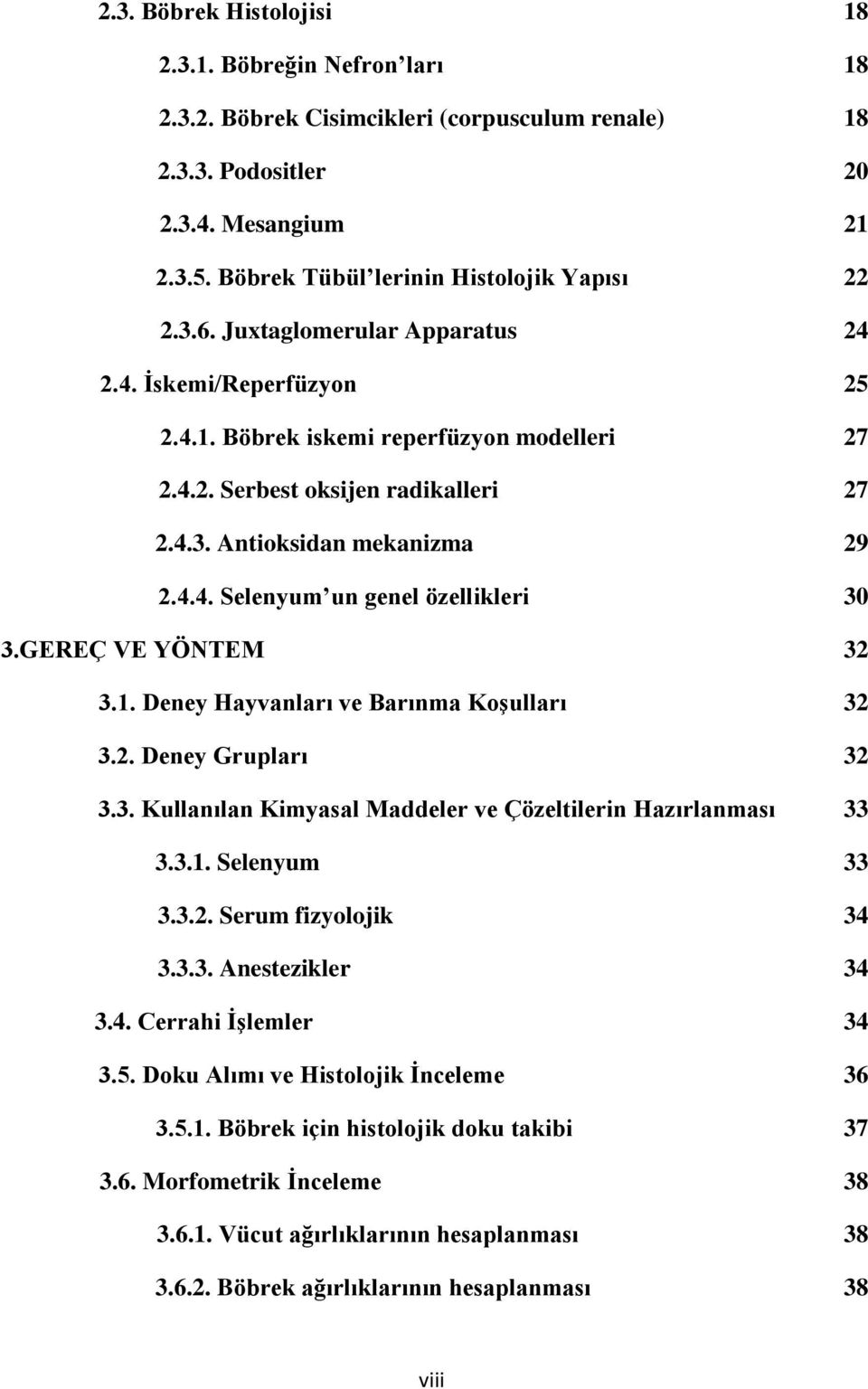 4.4. Selenyum un genel özellikleri 30 3.GEREÇ VE YÖNTEM 32 3.1. Deney Hayvanları ve Barınma KoĢulları 32 3.2. Deney Grupları 32 3.3. Kullanılan Kimyasal Maddeler ve Çözeltilerin Hazırlanması 33 3.3.1. Selenyum 33 3.