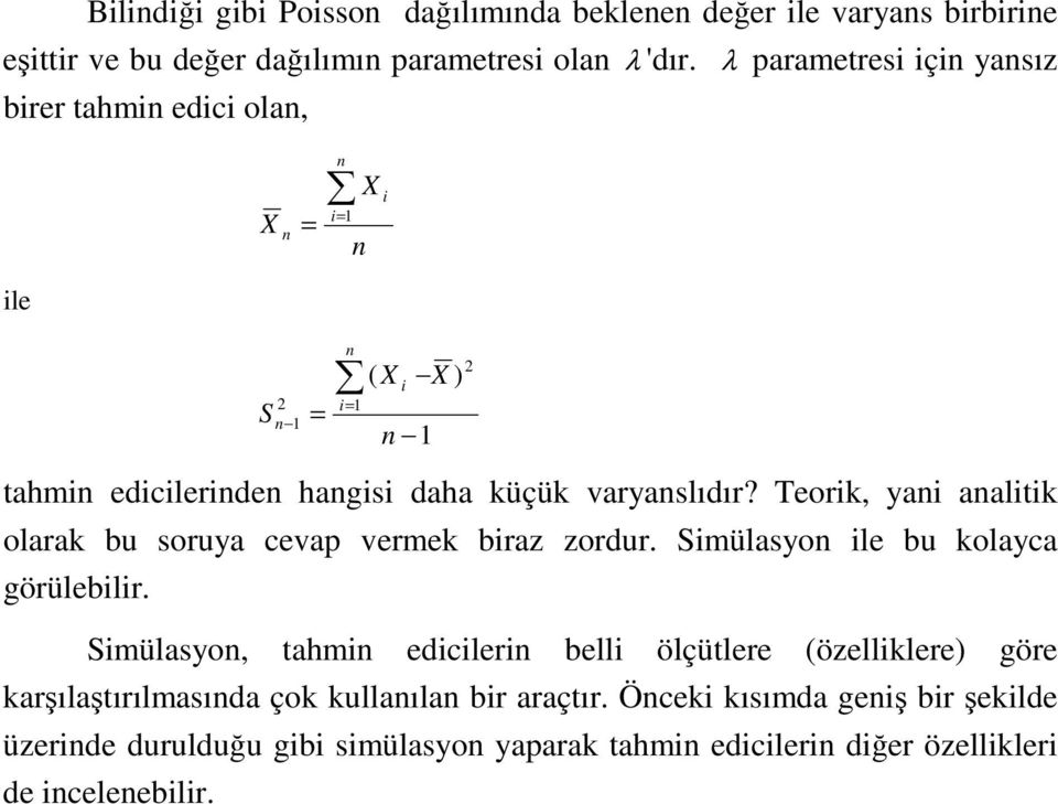 Teork ya aaltk olarak bu soruya cevap vermek braz zordur. Smülasyo le bu kolayca görüleblr.