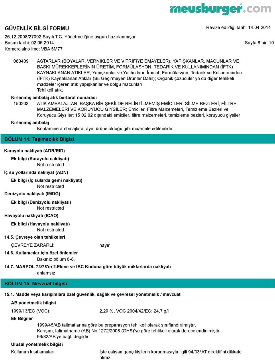 ATIKLAR; Yapışkanlar ve Yalıtıcıların İmalat, Formülasyon, Tedarik ve Kullanımından (İFTK) Kaynaklanan Atıklar (Su Geçirmeyen Ürünler Dahil); Organik çözücüler ya da diğer tehlikeli maddeler içeren