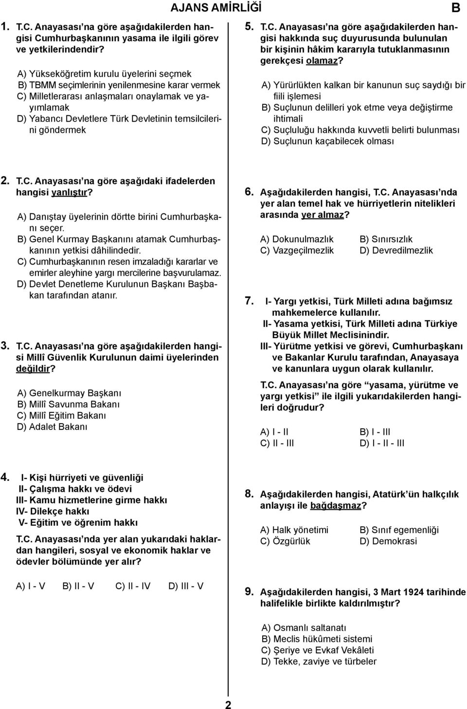 göndermek 5. T.C. Anayasası na göre aşağıdakilerden hangisi hakkında suç duyurusunda bulunulan bir kişinin hâkim kararıyla tutuklanmasının gerekçesi olamaz?