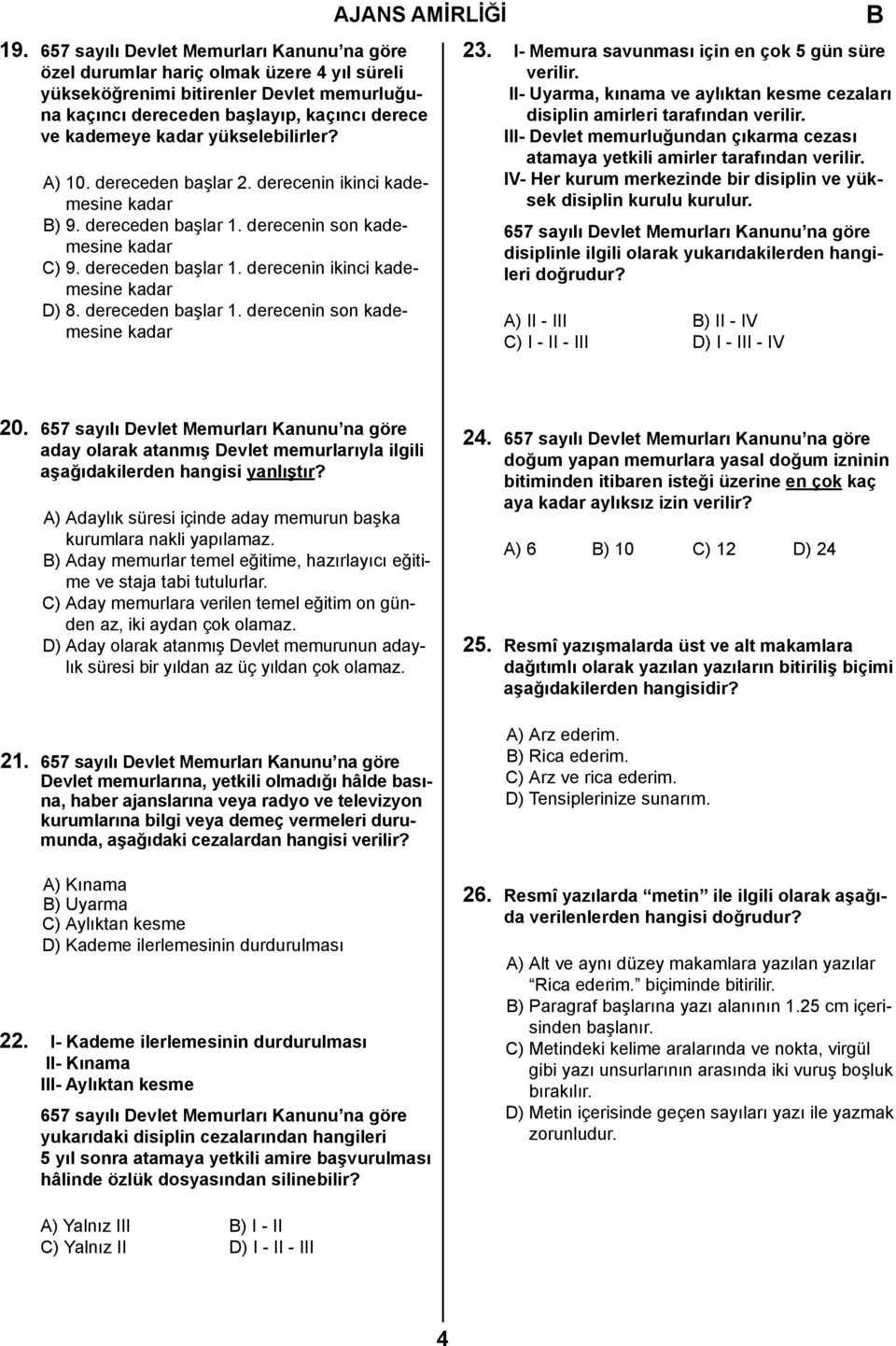 yükselebilirler? A) 10. dereceden başlar 2. derecenin ikinci kademesine kadar ) 9. dereceden başlar 1. derecenin son kademesine kadar C) 9. dereceden başlar 1. derecenin ikinci kademesine kadar D) 8.