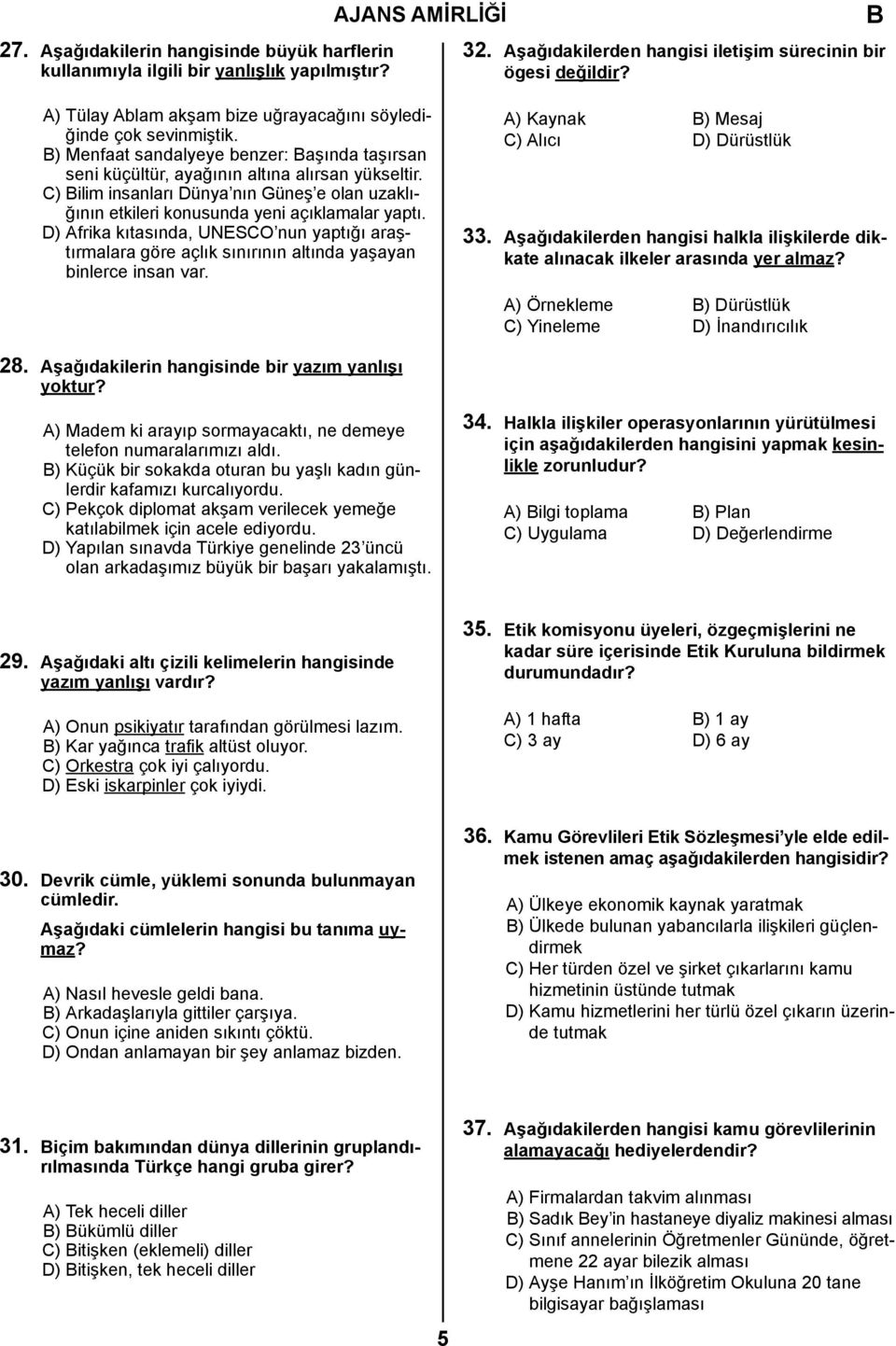 C) ilim insanları Dünya nın Güneş e olan uzaklığının etkileri konusunda yeni açıklamalar yaptı.