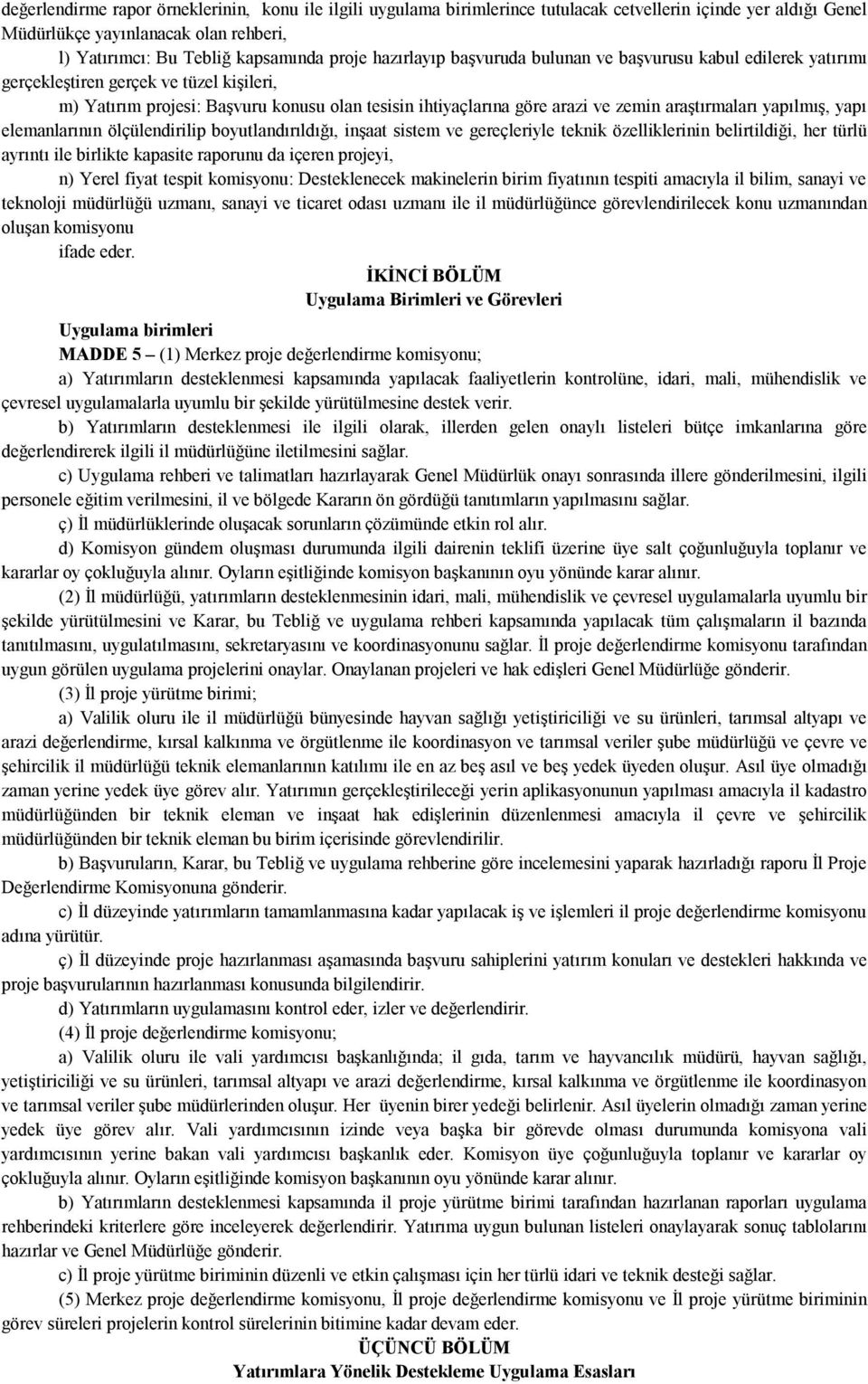 araştırmaları yapılmış, yapı elemanlarının ölçülendirilip boyutlandırıldığı, inşaat sistem ve gereçleriyle teknik özelliklerinin belirtildiği, her türlü ayrıntı ile birlikte kapasite raporunu da