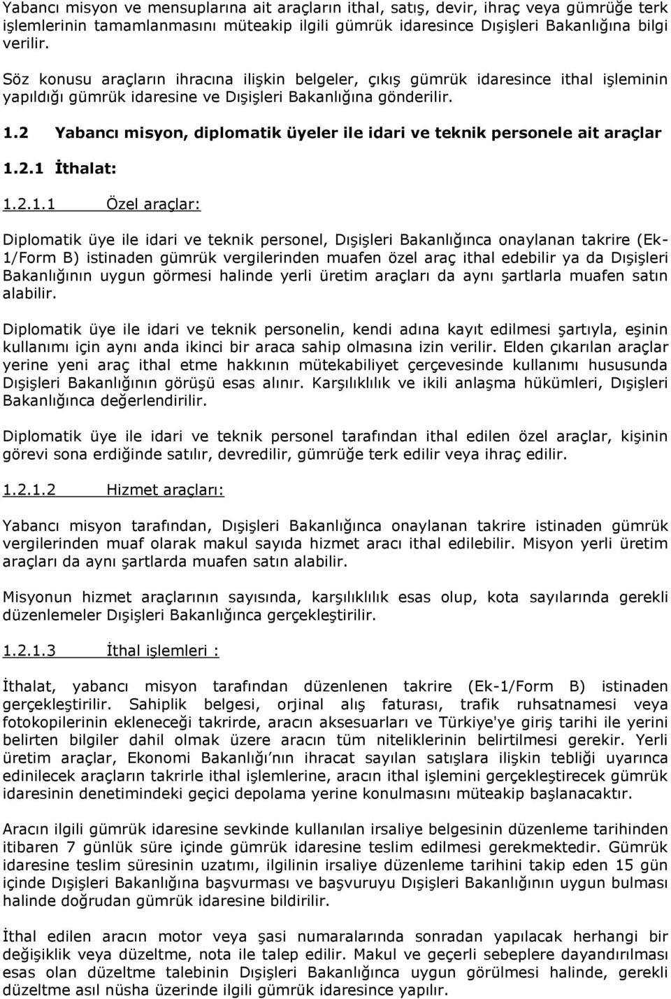 2 Yabancı misyon, diplomatik üyeler ile idari ve teknik personele ait araçlar 1.