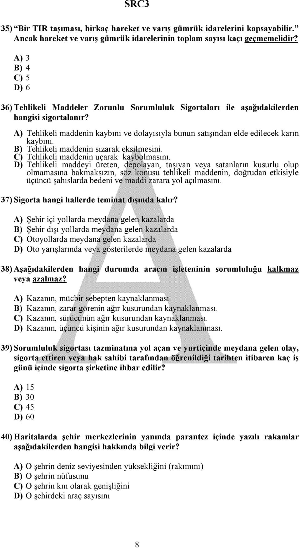 A) Tehlikeli maddenin kaybını ve dolayısıyla bunun satışından elde edilecek karın kaybını. B) Tehlikeli maddenin sızarak eksilmesini. C) Tehlikeli maddenin uçarak kaybolmasını.