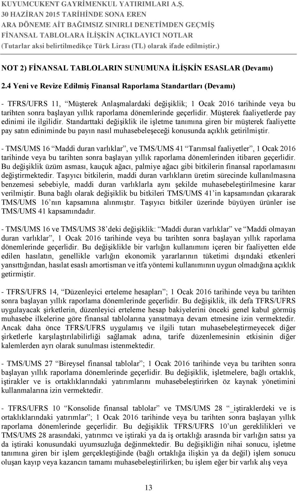 dönemlerinde geçerlidir. Müşterek faaliyetlerde pay edinimi ile ilgilidir.