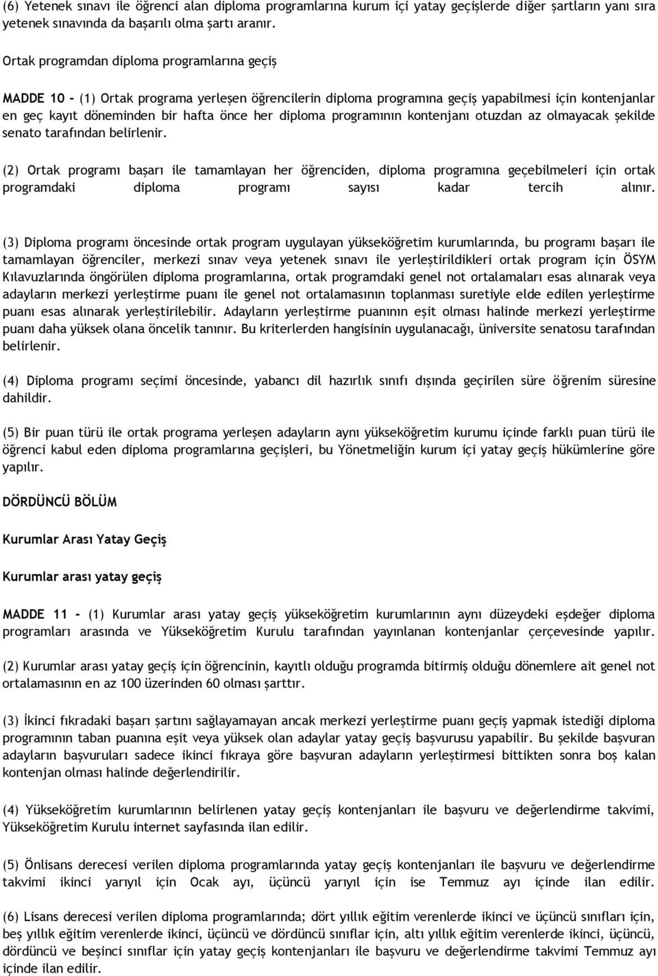 diploma programının kontenjanı otuzdan az olmayacak şekilde senato tarafından belirlenir.