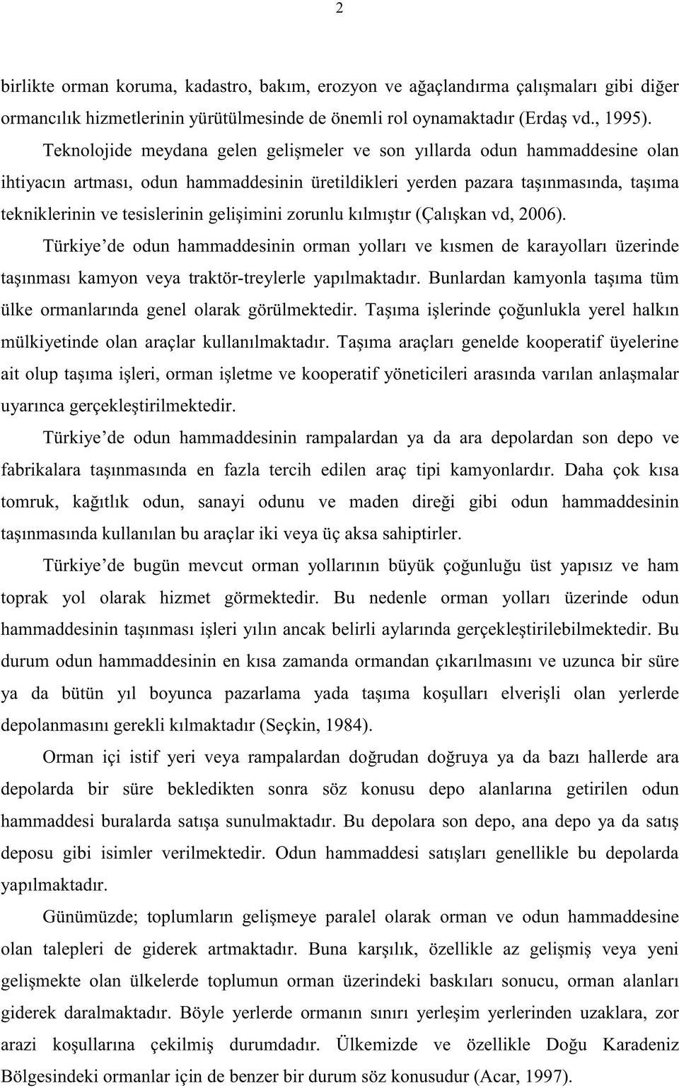 ve odun hammaddesinin hamm ya da depol (Seçkin, 1984).