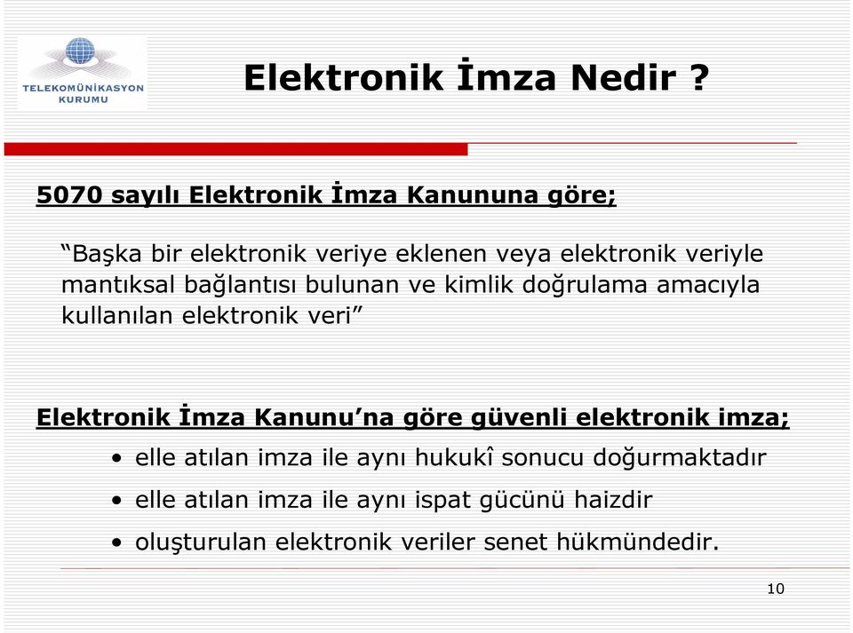 mantıksal bağlantısı bulunan ve kimlik doğrulama amacıyla kullanılan elektronik veri Elektronik Đmza