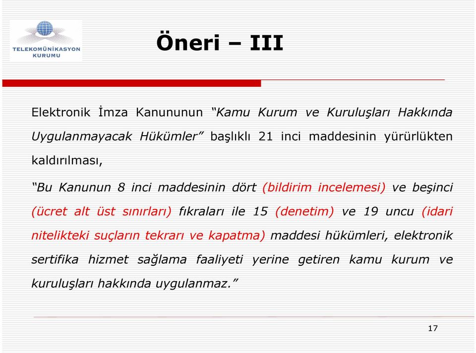 üst sınırları) fıkraları ile 15 (denetim) ve 19 uncu (idari nitelikteki suçların tekrarı ve kapatma) maddesi