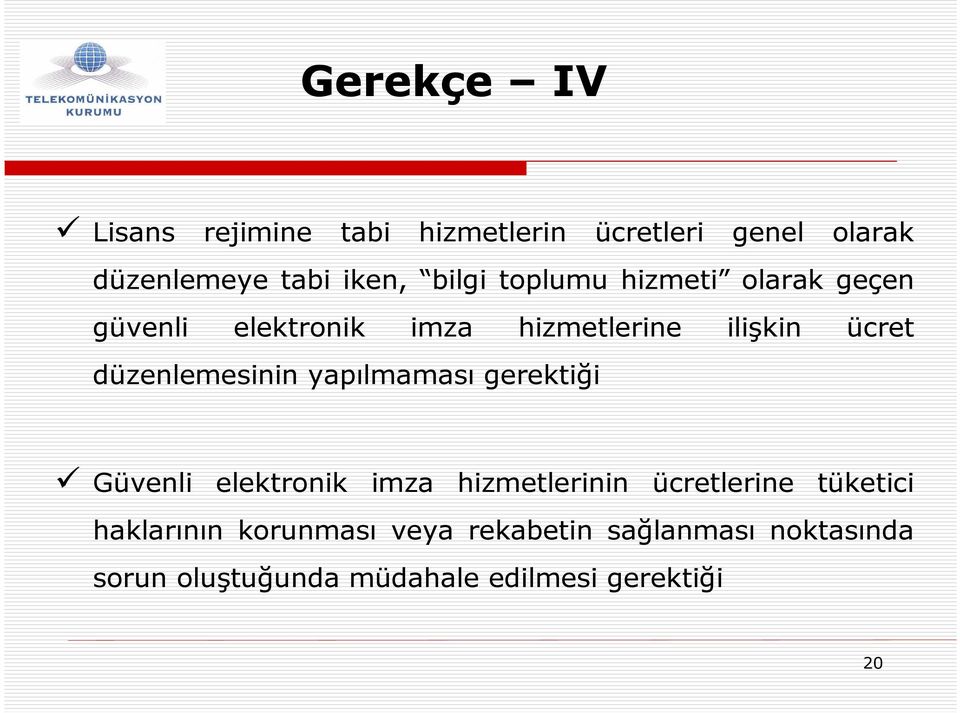 düzenlemesinin yapılmaması gerektiği Güvenli elektronik imza hizmetlerinin ücretlerine