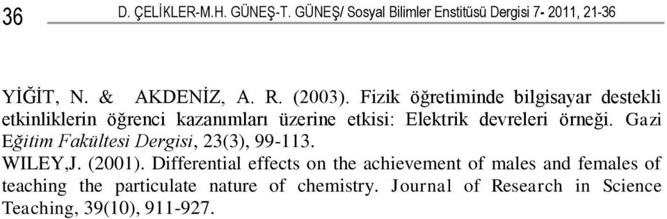 Fizik öğretiminde bilgisayar destekli etkinliklerin öğrenci kazanımları üzerine etkisi: Elektrik devreleri örneği.