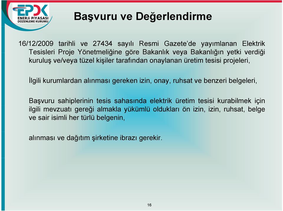 gereken izin, i onay, ruhsat ve benzeri belgeleri, l Başvuru sahiplerinin tesis sahasında elektrik üretim tesisi kurabilmek için ilgili