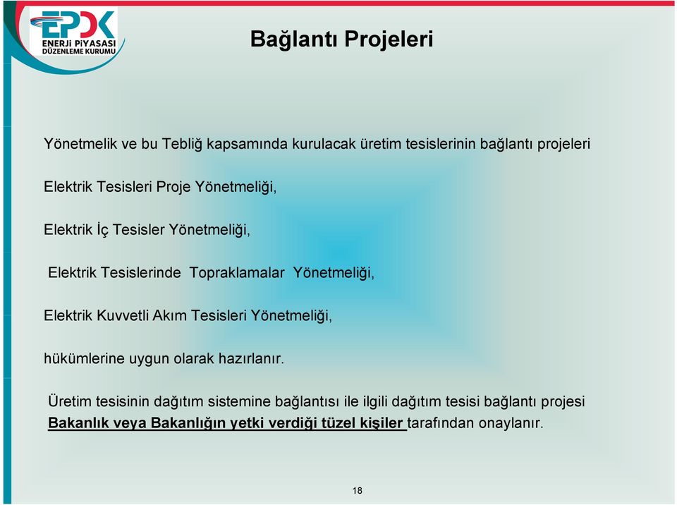 Elektrik Kuvvetli Akım Tesisleri Yönetmeliği, hükümlerine uygun olarak hazırlanır.