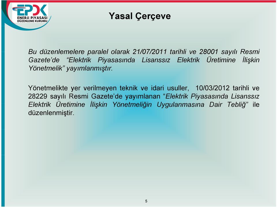 Yönetmelikte yer verilmeyen teknik ve idari usuller, 10/03/2012 tarihli ve 28229 sayılı Resmi Gazete de