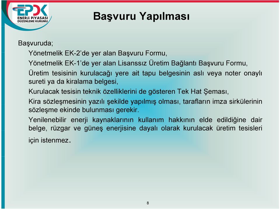 Hat Şeması, Kira sözleşmesininş yazılı şekilde yapılmış ş olması, tarafların imzasirkülerinin sözleşme ekinde bulunması gerekir.