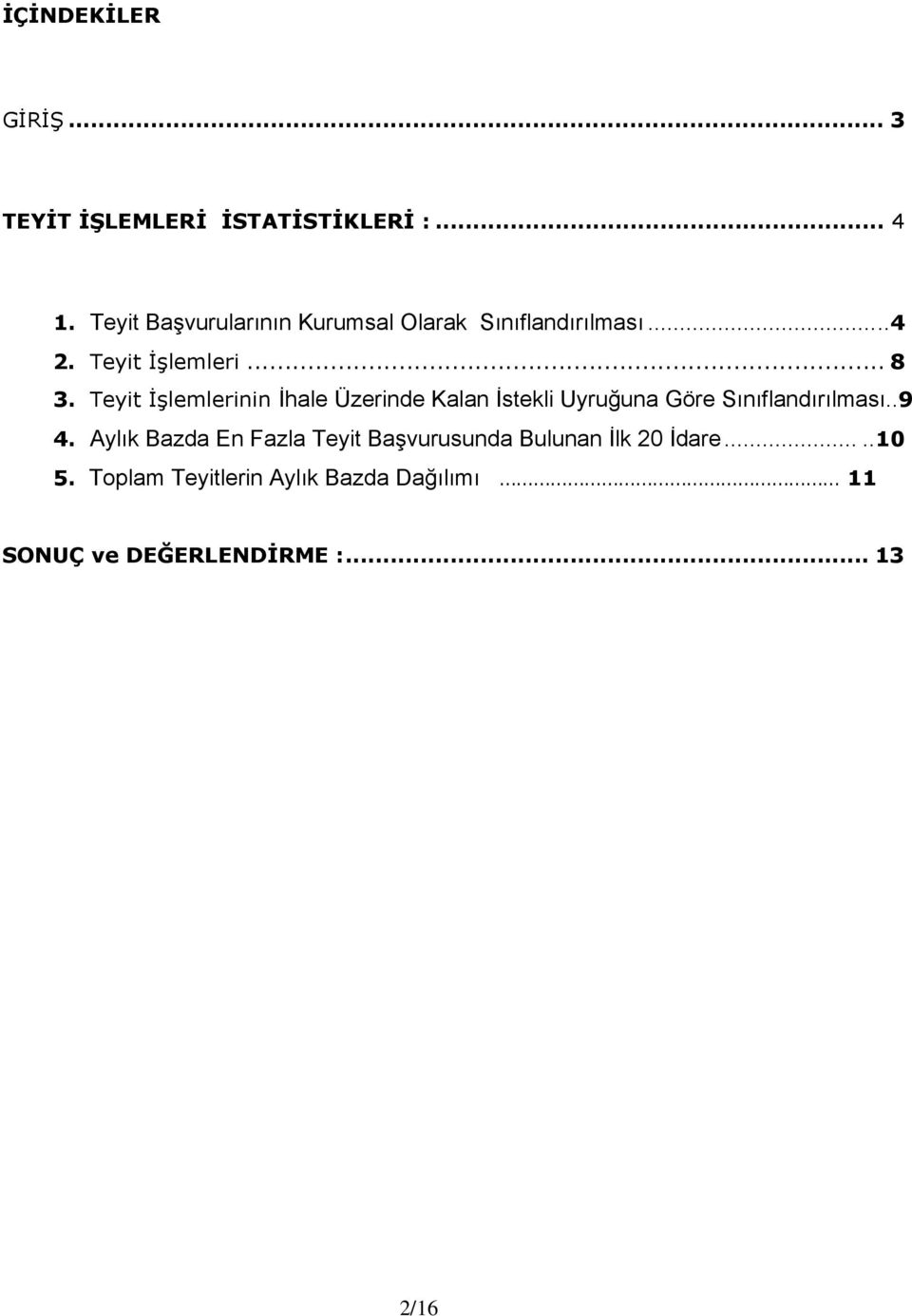 Teyit İşlemlerinin İhale Üzerinde Kalan İstekli Uyruğuna Göre Sınıflandırılması..9 4.