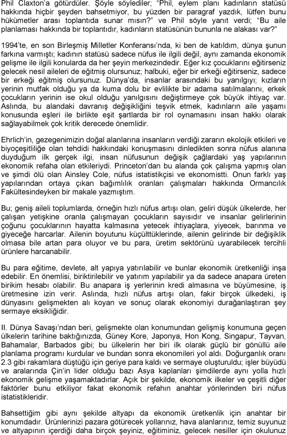 ve Phil söyle yanıt verdi; Bu aile planlaması hakkında bir toplantıdır, kadınların statüsünün bununla ne alakası var?