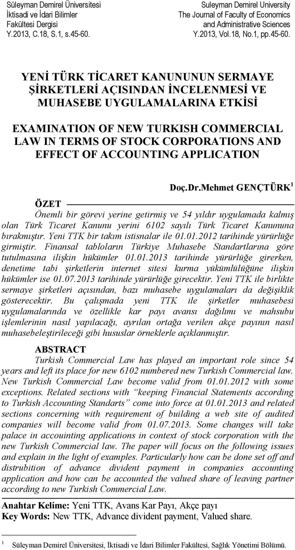 YENİ TÜRK TİCARET KANUNUNUN SERMAYE ŞİRKETLERİ AÇISINDAN İNCELENMESİ VE MUHASEBE UYGULAMALARINA ETKİSİ EXAMINATION OF NEW TURKISH COMMERCIAL LAW IN TERMS OF STOCK CORPORATIONS AND EFFECT OF