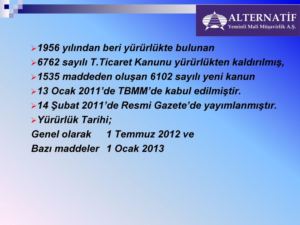 yeni kanun 13 Ocak 2011 de TBMM de kabul edilmiştir.