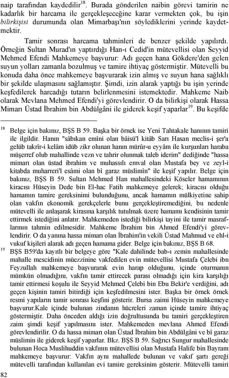 Tamir sonrası harcama tahminleri de benzer şekilde yapılırdı.