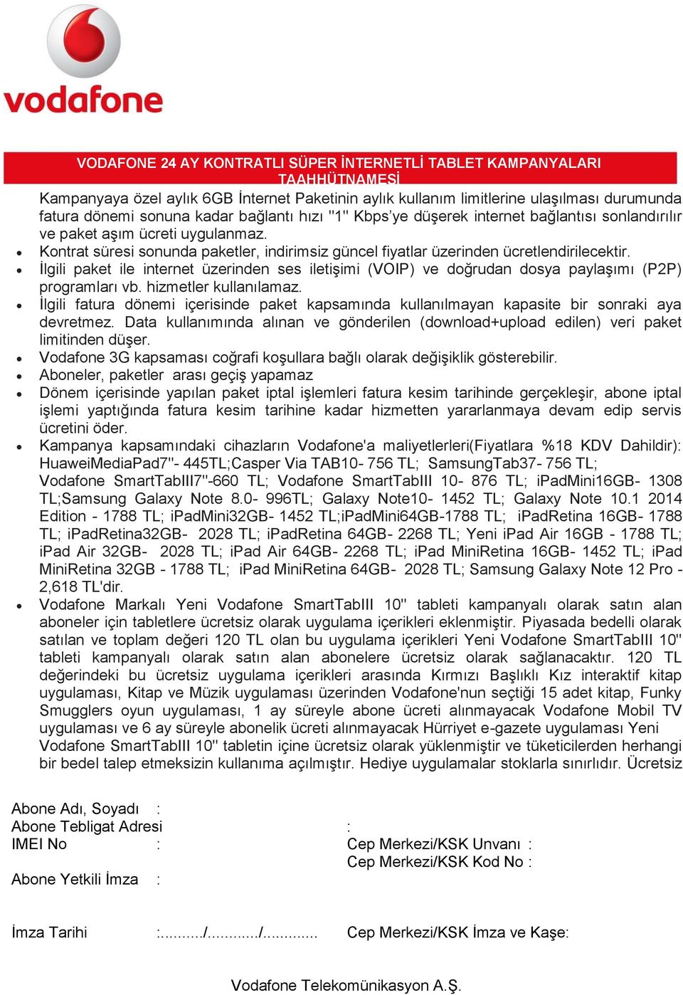 İlgili paket ile internet üzerinden ses iletişimi (VOIP) ve doğrudan dosya paylaşımı (P2P) programları vb. hizmetler kullanılamaz.