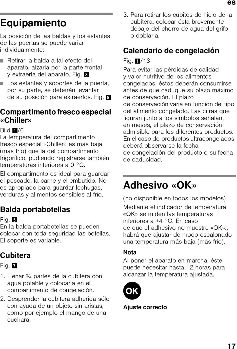 8 Los estantes y soportes de la puerta, por su parte, se deberán levantar de su posición para extraerlos. Fig.