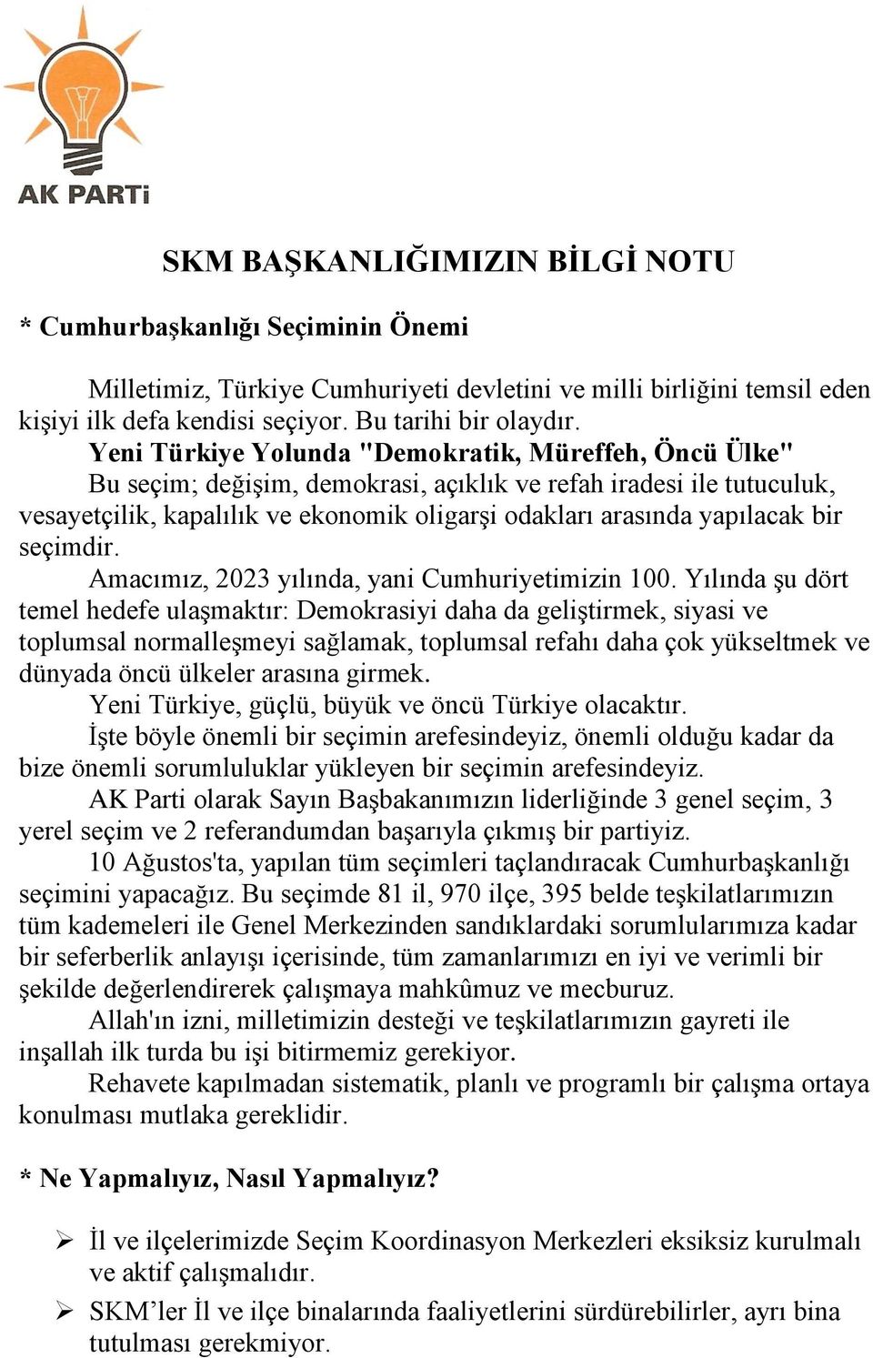 bir seçimdir. Amacımız, 2023 yılında, yani Cumhuriyetimizin 100.