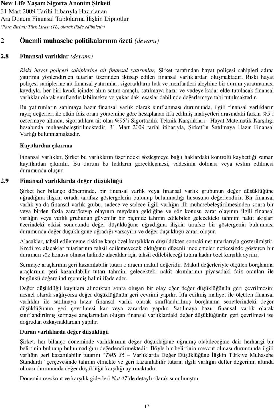 finansal varlıklardan oluşmaktadır.