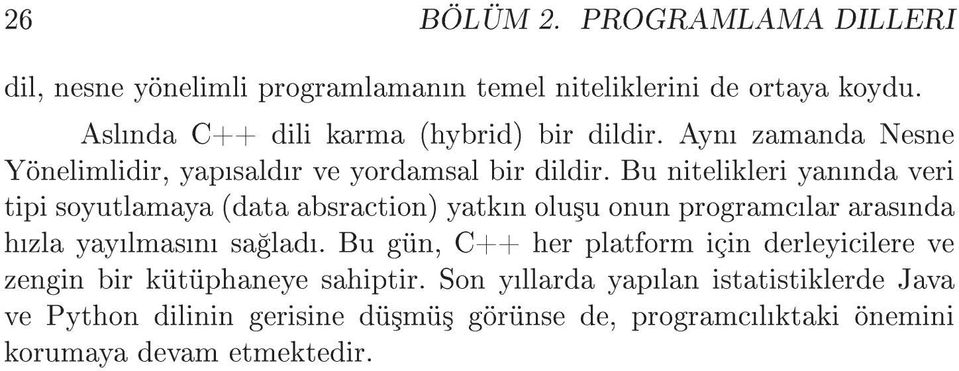 Bu nitelikleri yannda veri tipi soyutlamaya (data absraction) yatkn olu³u onun programclar arasnda hzla yaylmasn sa lad.