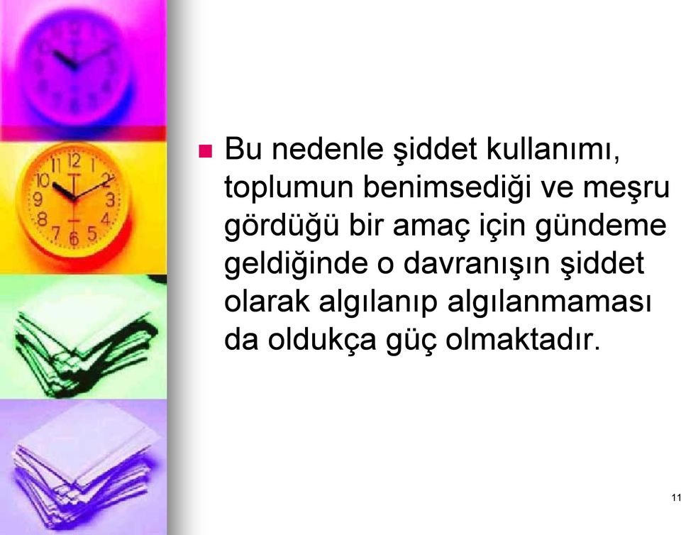 gündeme geldiğinde o davranışın şiddet