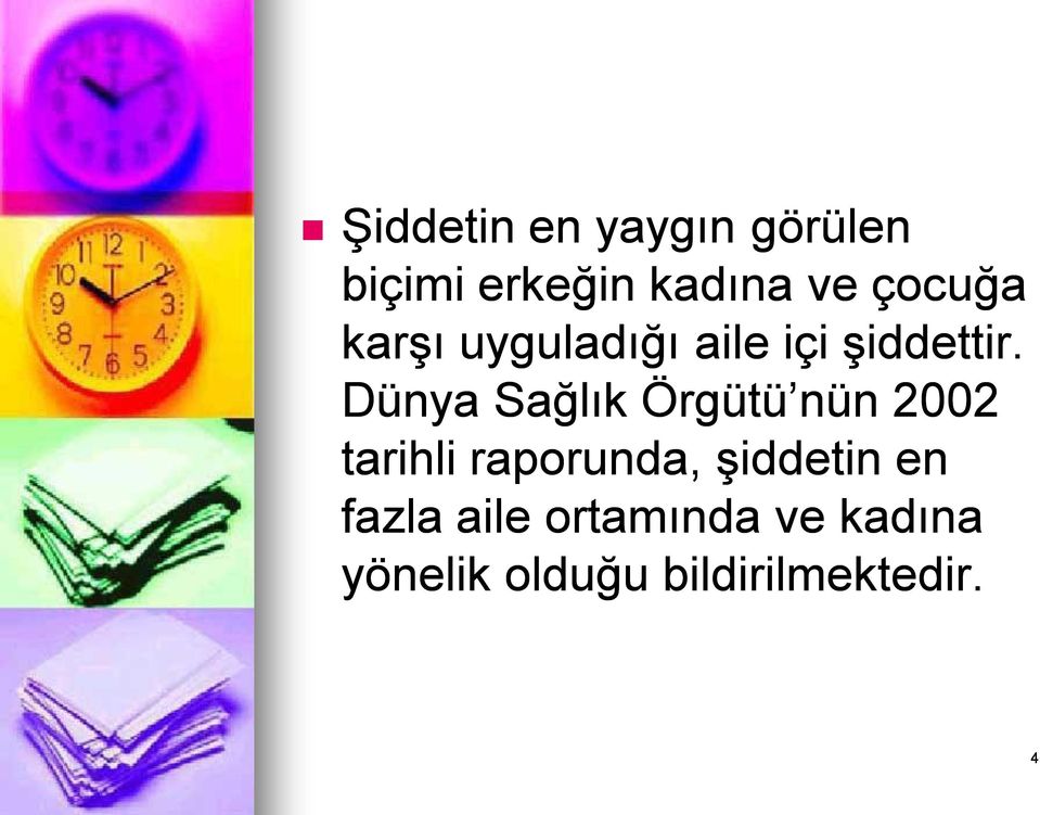 Dünya Sağlık Örgütü nün 2002 tarihli raporunda,