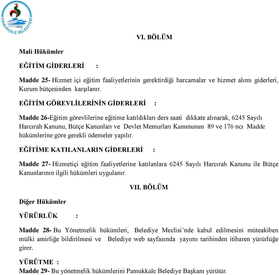 ncı Madde hükümlerine göre gerekli ödemeler yapılır.