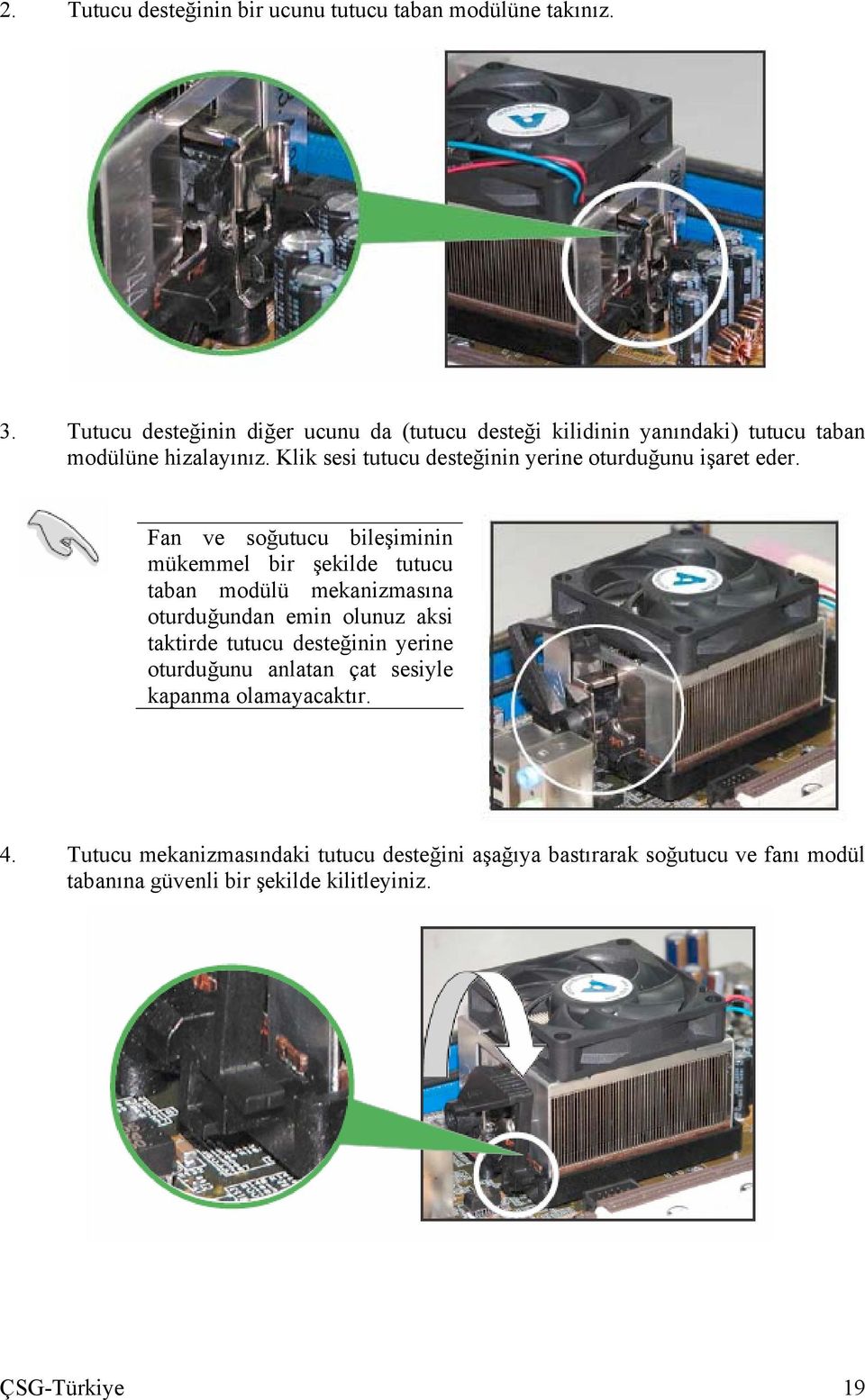 Klik sesi tutucu desteğinin yerine oturduğunu işaret eder.