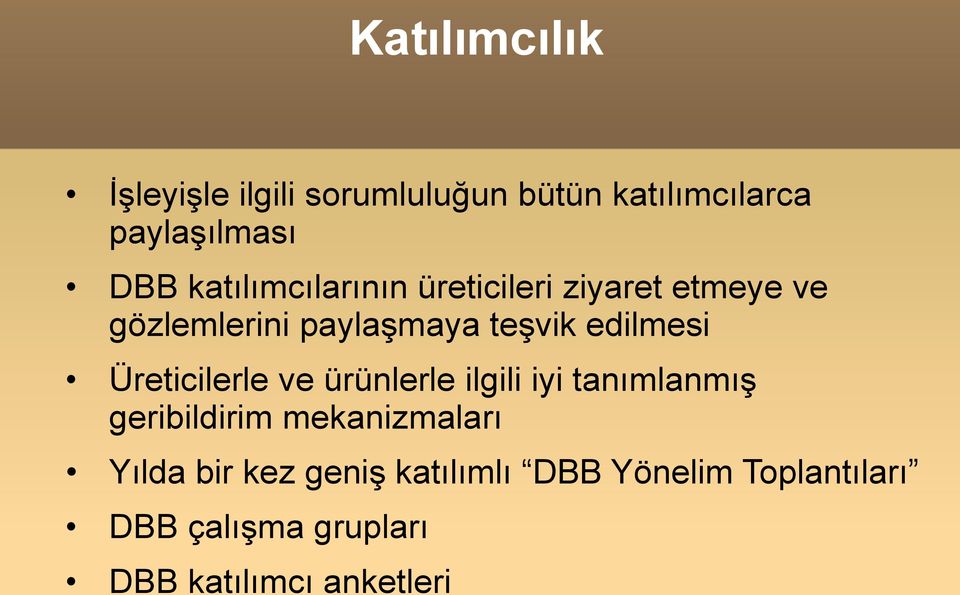 edilmesi Üreticilerle ve ürünlerle ilgili iyi tanımlanmış geribildirim mekanizmaları