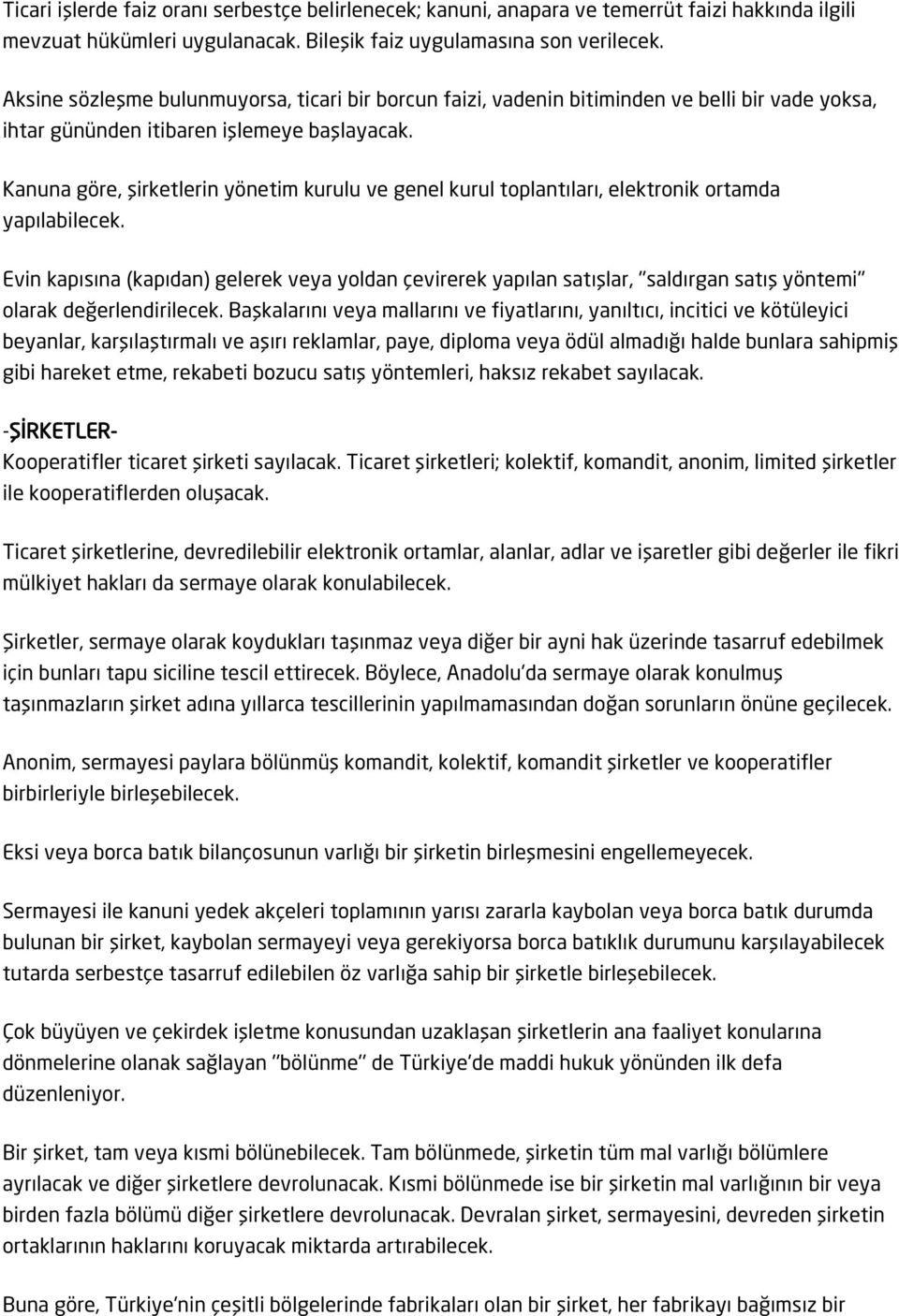 Kanuna göre, şirketlerin yönetim kurulu ve genel kurul toplantıları, elektronik ortamda yapılabilecek.